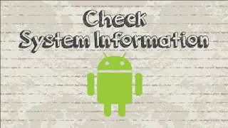 How to check Android Device System Information