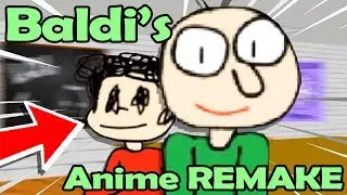 Baldi's Basics REMAKE! It's an ANIME?! - (Baldi's Basics in Education and Learning NEW ENDING)