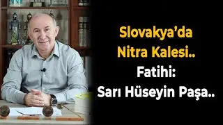 Slovakya’da Nitra Kalesi.. Fatihi Sarı Hüseyin Paşa..