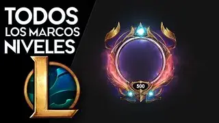 LEAGUE OF LEGENDS ANIMACIÓN BORDES SEGÚN EL NIVEL | 1 - 500