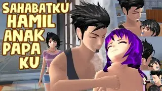 SAHABATKU DIAM DIAM MENIKAH DENGAN PAPAKU PART END - SAKURA SCHOOL SIMULATOR DRAMA INDOSIAR