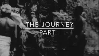 The Journey, part I.