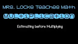 Estimating for Multiplication