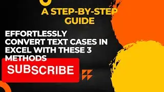 Effortlessly Convert Text Cases in Excel with These 3 Methods