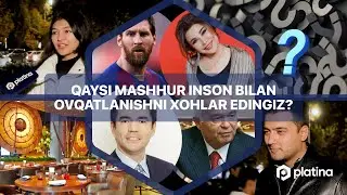 Qaysi mashhur inson bilan ovqatlanishni xohlar edingiz?