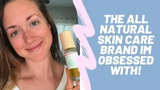 Looking For A Natural Skin-Care Brand? | My Favorite 100% Natural Brand!