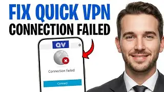 How to Fix Quick VPN Connection Failed (Why Quick VPN Is Not Working?) ✅