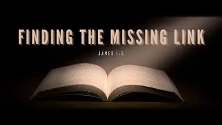 Wednesday Service - Finding the Missing Link - C. Aulson - 8/14/2024