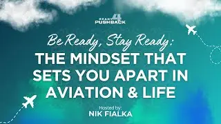Be Ready, Stay Ready: The Mindset That Sets You Apart in Aviation and Life