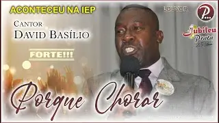 PORQUE CHORAR | Cantor Davi Basílio | 25 Anos - Jubileu de Prata | Em Jan/2014
