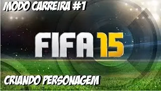 FIFA 15 ! MODO CARREIRA ! CRIANDO PERSONAGEM!