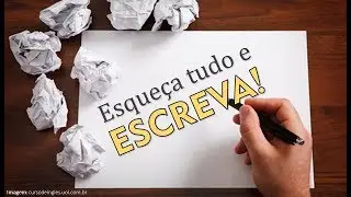 #67 - Esqueça tudo e ESCREVA!
