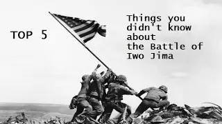 Top 5 | Things you didn't know about the Battle of Iwo Jima