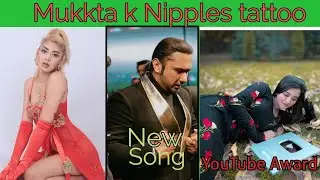 Mukkta k Nipples tattoo.mukkta k new Tattoo.Riya Mavi YouTube Award.Honey Singh new video.
