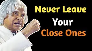 Never Lose Your Close Ones || Dr. APJ Abdul Kalam Sir Quotes || Whiteflake Inspiration