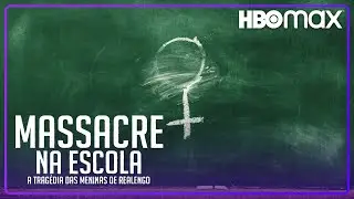 Massacre na Escola - A Tragédia das Meninas de Realengo | Trailer Oficial | HBO Max