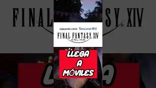FINAL FANTASY XIV LLEGARA A MÓVILES //