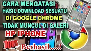 Cara Mengatasi Hasil Download Dari Google Chrome Tidak Muncul Di Galeri HP IPhone Terbaru 2024