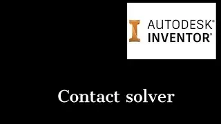 Piston Contact solver in Inventor 2021