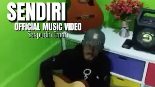Sendiri - Saepudin Emon | Official Music Video