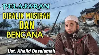 Pelajaran di balik musibah dan bencana pada diri kita | Ustadz Khalid Basalamah