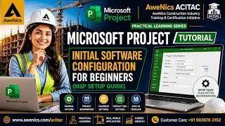 Initial Software Configuration Setup (MSP) | Module 05 Overview | Microsoft Project Course