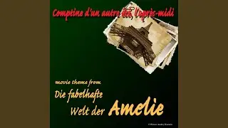 Comptine d'un autre été, l'après-midi (Die fabelhafte Welt der Amelie Movie Theme)