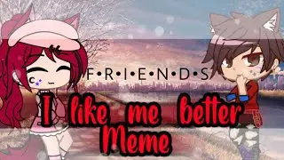 I like me better |meme|collab with jetly500