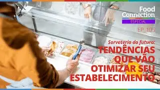 Sorveteria do futuro: tendências que vão otimizar seu estabelecimento