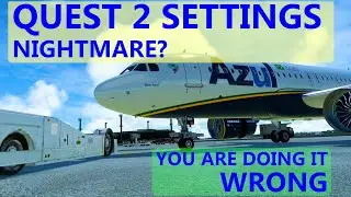 Quest 2 settings NIGHTMARE? You are doing it WRONG ! -  Microsoft flight simulator Quest 2 Guide.