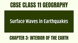 How Do Surface Waves In Earthquakes Cause Destruction? - Chapter 3 - CBSE Class 11 Geography