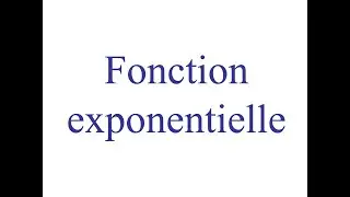 La fonction exponentielle