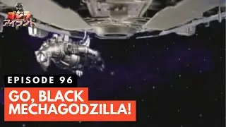 Godzilla Island Episode #96: Go, Black Mechagodzilla!