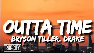 Bryson Tiller - Outta Time (Lyrics) ft. Drake