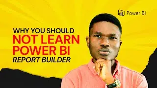 Part 2: Why you should not learn Power BI report builder