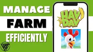 How to Manage Your Farm Efficiently in Hay Day!
