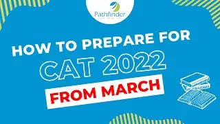 CAT 2022: How to prepare for CAT 2022 from March | CAT 2022 Strategy | Pathfinderforme