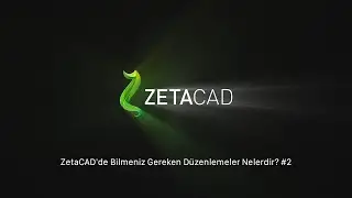 ZetaCAD | Bilmeniz Gereken Düzenlemeler Nelerdir? #2