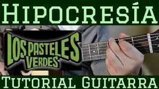 Hipocresia - Tutorial de Guitarra ( Los Pasteles Verdes ) Para Principiantes