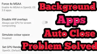 Background Apps Auto Close Problem Fix || Recents Apps Auto Close Restart Problem Fix 100% Work