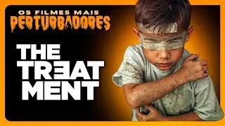THE TREATMENT | The Most Disturbing Movies of Alltime 