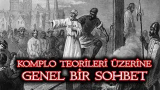 Komplo Teorileri Üzerine Genel Bir Sohbet-Konuklu Konular 