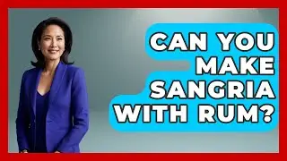 Can You Make Sangria With Rum? - Exploring Southwest Europe