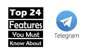 Top 24 Features of Telegram which make it Special than Whatsapp