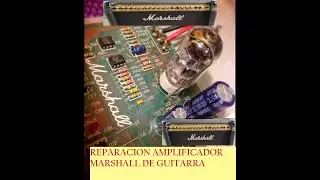 REPARACION AMPLIFICADOR DE VALVULA MARSHALL VALVESTATE 8080 8100 VS MG JCM800 900 JCM2000 AVT GUITAR