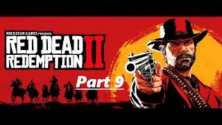 My Red Dead Redemption 2 Game Play (Part 9)