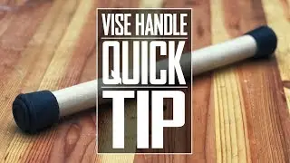 34 - Vise Handle Quick Tip