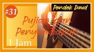 Pujian dan Penyembahan Part #31 │ Saat Teduh PONDOK DAUD 1 jam.