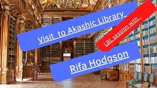 The Akashic Records Library-online session with Rifa Hodgson