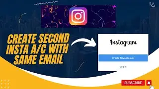 How to create second Instagram A_C with same email (2024)